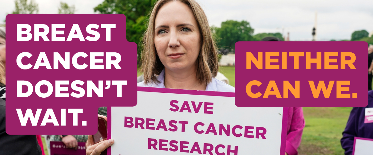 Breast cancer doesn't wait. Neither can we