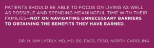 Patients should be able to focus on living as well as possible and spending meaningful time with their families—not on navigating unnecessary barriers to obtaining the benefits they have earned.